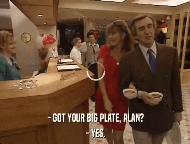 Got your big plate, Alan? Yes.
